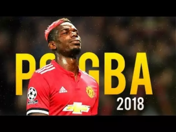 Video: Paul Pogba - The King is Back - Skills & Goals (2017/18)